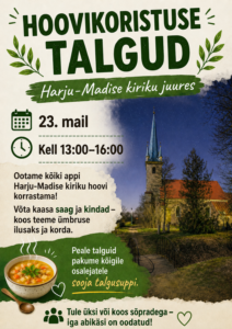 Hoovikoristuse Talgud Harju-Madise kiriku juures 23.mail kell 13:00-16:00 Ootame kõiki appi Harju-Madise kiriku hoovi korrastama!